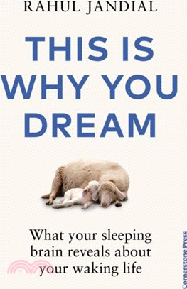 This Is Why You Dream：What your sleeping brain reveals about your waking life