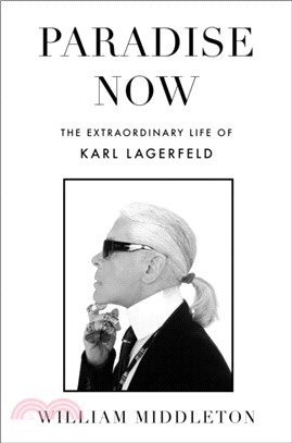 Paradise Now：The Extraordinary Life of Karl Lagerfeld