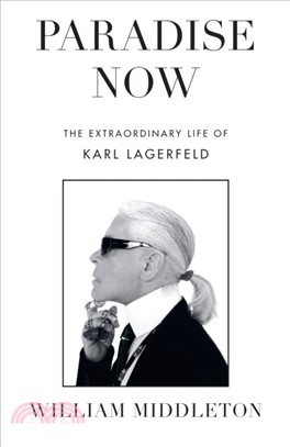 Paradise Now：The Extraordinary Life of Karl Lagerfeld