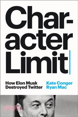 Character Limit：How Elon Musk Destroyed Twitter