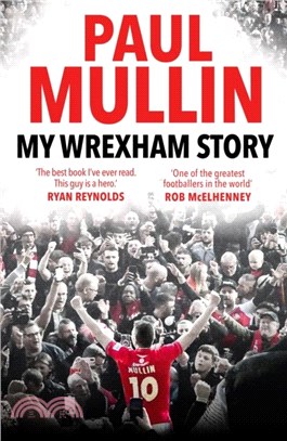 My Wrexham Story：The Inspirational Autobiography From The Beloved Football Hero