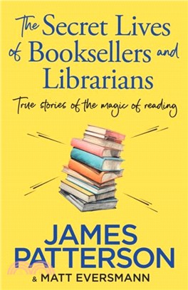 The Secret Lives of Booksellers & Librarians：True stories of the magic of reading