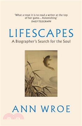 Lifescapes：A Biographer's Search for the Soul