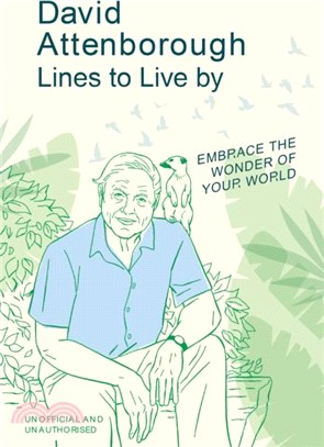 David Attenborough Lines to Live By：Embrace the wonder of your world