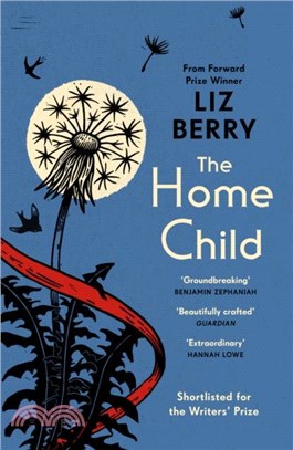 The Home Child：from the Forward Prize-winning author of Black Country