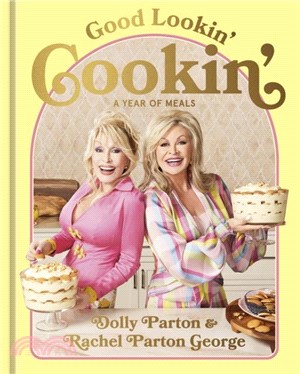 Good Lookin' Cookin'：A Year of Meals - A Lifetime of Family, Friends, and Food