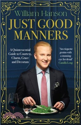 Just Good Manners：A Quintessential Guide to Courtesy, Charm, Grace and Decorum