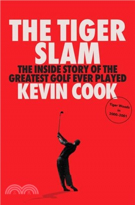 The Tiger Slam：The inside story of the greatest golf ever played