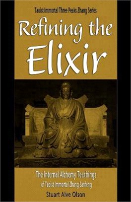 Refining the Elixir ― The Internal Alchemy Teachings of Taoist Immortal Zhang Sanfeng