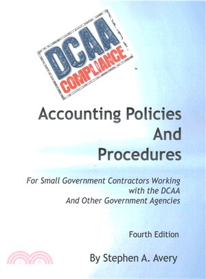 Accounting Policies and Procedures ― For Small Government Contractors Working With the Dcaa and Other Government Agencies