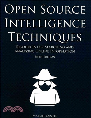 Open Source Intelligence Techniques ─ Resources for Searching and Analyzing Online Information