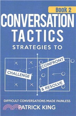 Conversation Tactics ― Strategies to Confront, Challenge, and Resolve