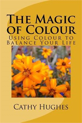 The Magic of Colour ― Using Colour to Balance Your Life