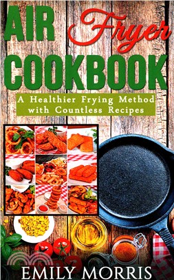 Air Fryer Cookbook ― A Healthier Frying Method With Countless Recipes