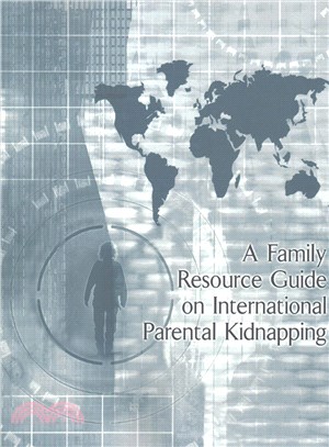 A Family Resource Guide on International Parental Kidnapping