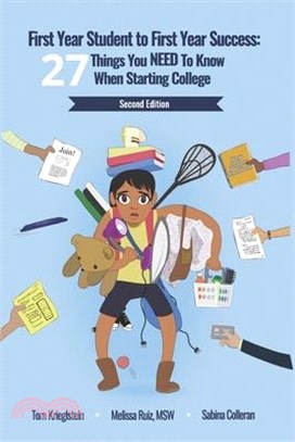 First year student to first year success : 27 things you need to know when starting college /
