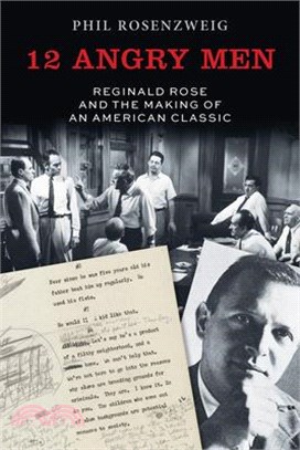 12 Angry Men: Reginald Rose and the Making of an American Classic