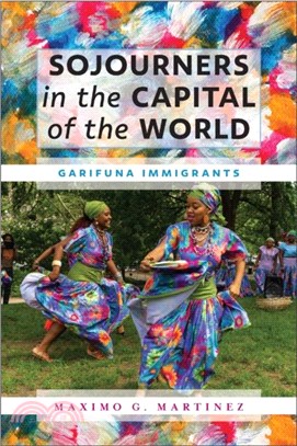 Sojourners in the Capital of the World：Garifuna Immigrants