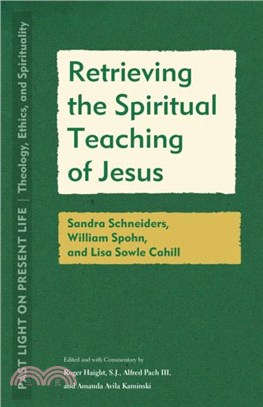 Retrieving the Spiritual Teaching of Jesus：Sandra Schneiders, William Spohn, and Lisa Sowle Cahill