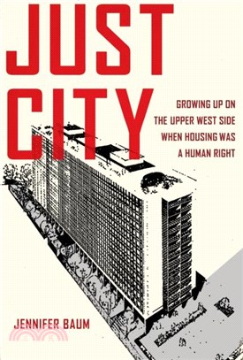 Just City：Growing Up on the Upper West Side When Housing Was a Human Right