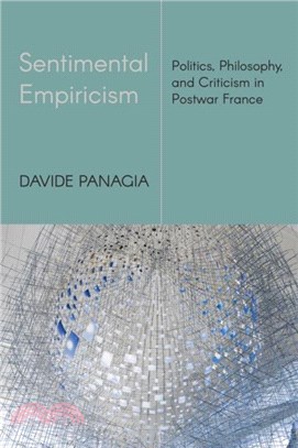 Sentimental Empiricism：Politics, Philosophy, and Criticism in Postwar France