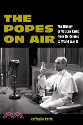 The Popes On Air：The History of Vatican Radio from Its Origins to World War II