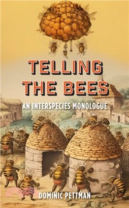 Telling the Bees：An Interspecies Monologue