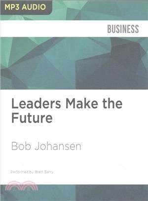 Leaders Make the Future ― Ten New Leadership Skills for an Uncertain World