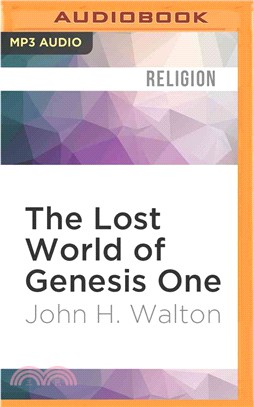 The Lost World of Genesis One ─ Ancient Cosmology and the Origins Debate