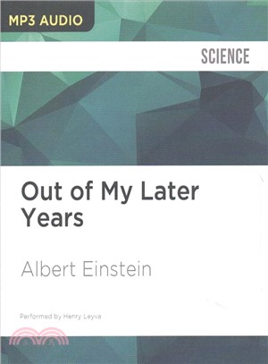 Out of My Later Years ― The Scientist, Philosopher, and Man Portrayed Through His Own Words