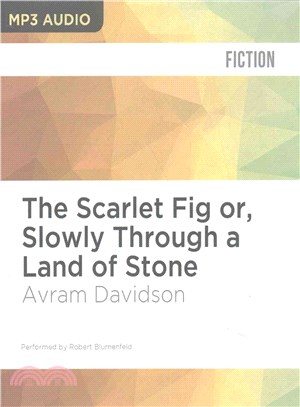 The Scarlet Fig Or, Slowly Through a Land of Stone
