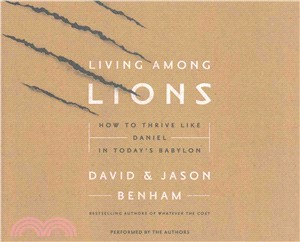 Living Among Lions ─ How to Thrive Like Daniel in Today's Babylon