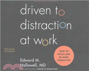 Driven to Distraction at Work ─ How to Focus and Be More Productive