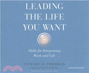 Leading the Life You Want ─ Skills for Integrating Work and Life