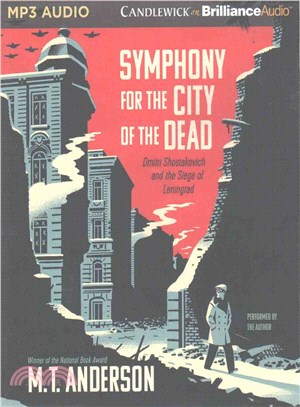 Symphony for the City of the Dead ─ Dmitri Shostakovich and the Siege of Leningrad