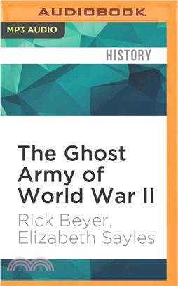 The Ghost Army of World War II ― How One Top-secret Unit Deceived the Enemy With Inflatable Tanks, Sound Effects, and Other Audacious Fakery