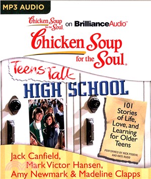 Chicken Soup for the Soul - Teens Talk High School ─ 101 Stories of Life, Love, and Learning for Older Teens