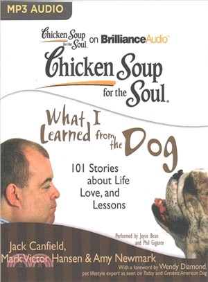 Chicken Soup for the Soul What I Learned from the Dog ─ 101 Stories About Life, Love, and Lessons