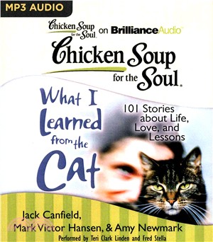 Chicken Soup for the Soul What I Learned from the Cat ─ 101 Stories About Life, Love, and Lessons