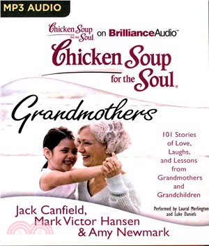 Chicken Soup for the Soul - Grandmothers ― 101 Stories of Love, Laughs, and Lessons from Grandmothers and Grandchildren