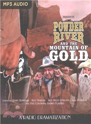 Powder River and the Mountain of Gold ― A Radio Dramatization