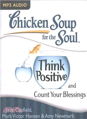 Chicken Soup for the Soul - Think Positive and Count Your Blessings