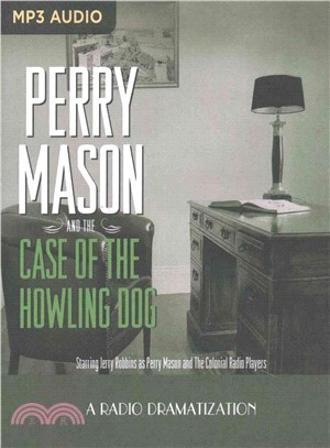 Perry Mason and the Case of the Howling Dog ― A Radio Dramatization