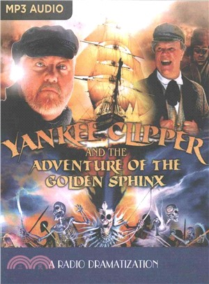 Yankee Clipper and the Adventure of the Golden Sphinx ― A Radio Dramatization