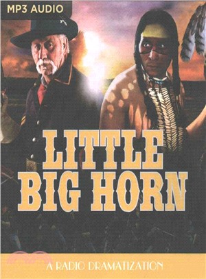 Little Big Horn ― A Radio Dramatization