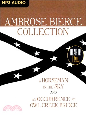 Ambrose Bierce Collection ― A Horseman in the Sky, an Occurrence at Owl Creek Bridge