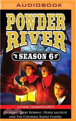 Powder River Season 6 ― A Radio Dramatization