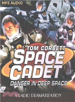 Tom Corbett Danger in Deep Space ― A Radio Dramatization