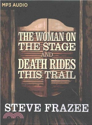 The Woman on the Stage and Death Rides This Trail