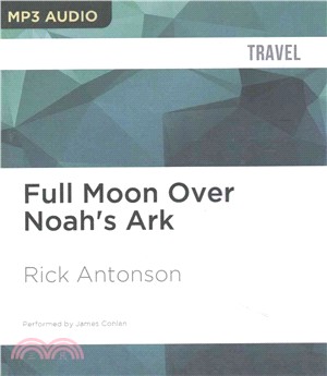 Full Moon over Noah's Ark ― An Odyssey to Mount Ararat and Beyond